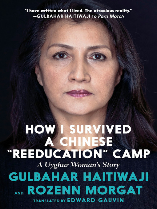 Title details for How I Survived a Chinese "Reeducation" Camp by Gulbahar Haitiwaji - Available